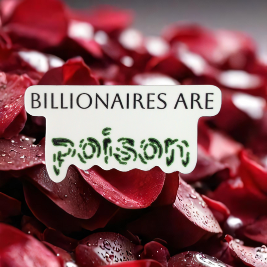 Billionaires are poison sticker
